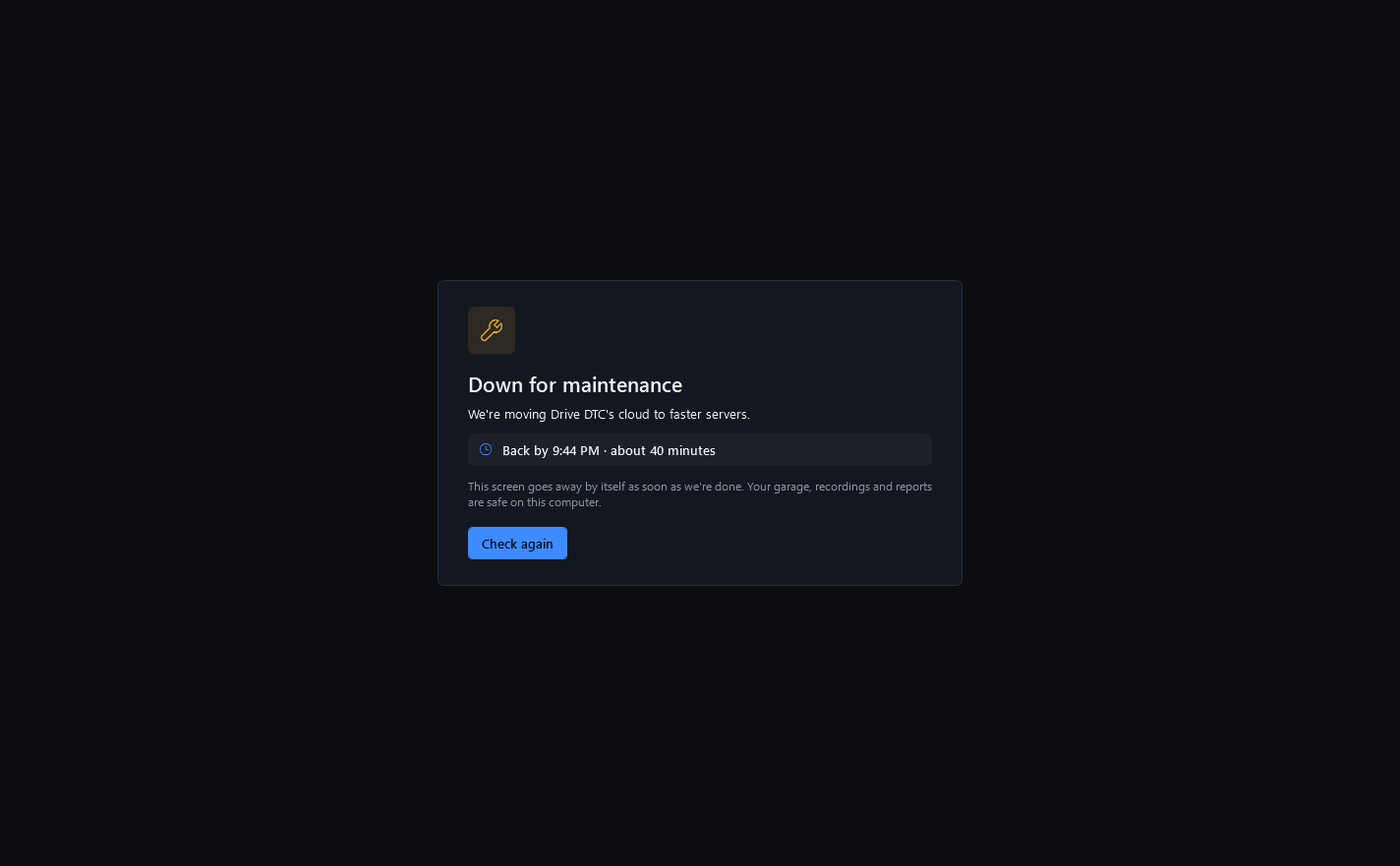 The Down for maintenance screen: the reason, when the cloud is expected back, a note that your garage, recordings and reports are safe on this computer, and a Check again button